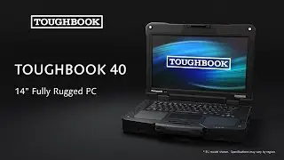 TOUGHBOOK 40 | The Performance, Modularity, Durability and Innovation You Need
