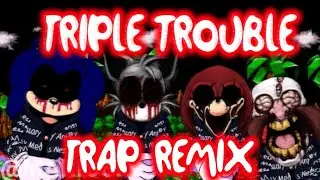 Friday Night Funkin' VS SONIC.EXE - TRIPLE TROUBLE (TRAP REMIX)