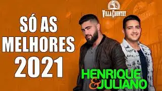 Henrique e Juliano Cd Novo 2021 - As Mais Tocadas do Henrique e Juliano 202 -Top Sertanejo 2021