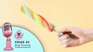Deep Throating | Lust auf EIS