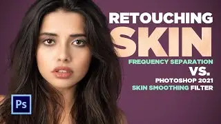 Frequency Separation Skin Smoothing & Retouching VS. Neural Filter [new photoshop feature]