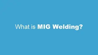 What is MIG Welding?