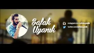 Şafak UYANIK-ALLAHUM AL CANUMİ
