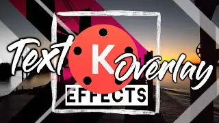 Text Overlay Effect Using Kinemaster