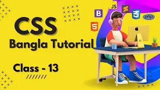 CSS Bangla Tutorial Class- 13 | CSS3 Bangla Tutorial 2023