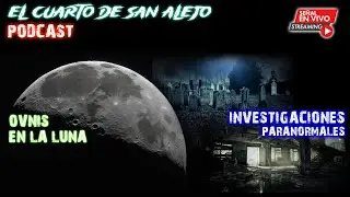 Podcast - El Cuarto de San Alejo - Episodio # 3 - Ovnis en la Luna y Analisis de Investigaciones