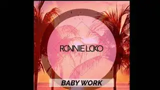 Ronnie Loko - Baby Work Feat. Vingerwerk