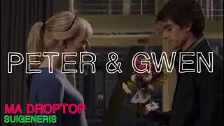 Peter Parker & Gwen AMV • [Suigeneris - Ma Droptop] • The Amazing Spider-Man 1&2 • Marc Webb 2012-14