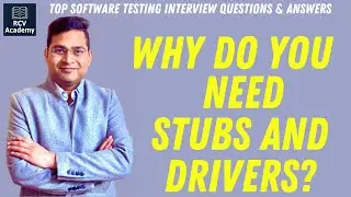 Why do you need Stubs and Drivers? | Software Testing Interview Questions