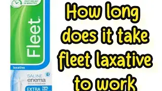 How long does it take fleet laxative to work