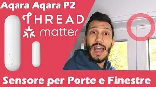 Nuovo sensore Thread porta/finestra per Matter di Aqara!