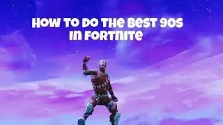 How to do the Best 90s in Fortnite (Tutorial)