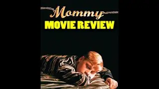 Mommy (2014 Xavier Dolan) | Movie Review