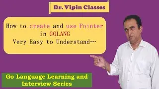 Golang Tutorials -16- Golang Pointer | How to create and use pointer in golang | Dr Vipin Classes