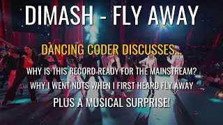 Dimash - Fly Away | Beat Analysis PLUS A Musical Treat | A Dancing Coder Discusses Episode