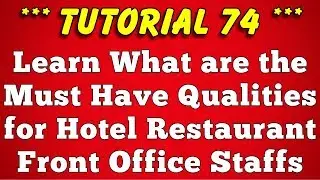 Must Have Qualities for Hotel Front Office Staffs - Tutorial 74