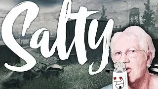 When he is the definition of SALTY!
