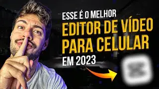 O Melhor EDITOR DE VIDEO para CELULAR em 2023! (GRATIS)