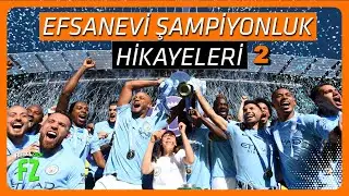 Kabustan Rüyaya - Efsane Şampiyonluk Hikayeleri - Bölüm 2 (Manchester City, Liverpool,