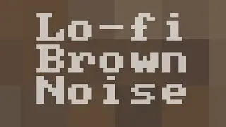 Lo-fi Brown Noise ( 12 Hours )