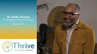 Dr. Emilio Alvarez: A Conversation About Pentecost