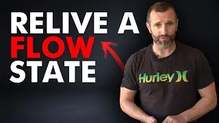 How to Relive a Flow State Experience