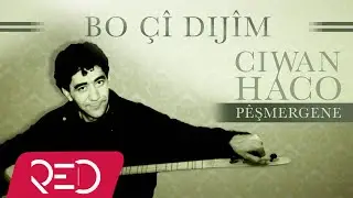 Ciwan Haco - Bo Çî Dijîm【Remastered】 (Official Audio)