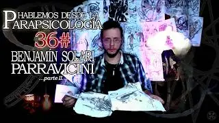 Hablemos desde la Parapsicología #36 | Benjamín Solari Parravicini Parte 2 // HermesCAE