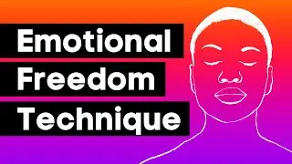 Mindfulness Exercise: Emotional Freedom Technique (EFT)