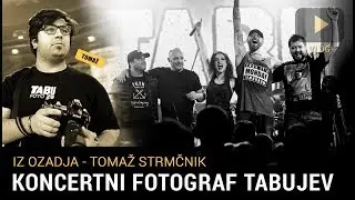 Iz ozadja - Dan koncertnega fotografa skupine Tabu