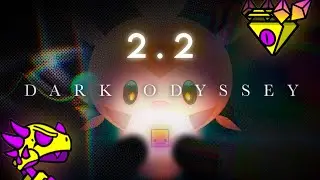 I re-completed my hardest in 2.2! [Dark Odyssey]