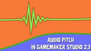 Audio Pitch in GameMaker Studio 2.3