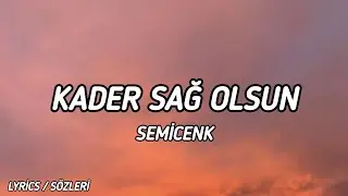 Semicenk - Kader Sağ Olsun [Lyrics / Sözleri]
