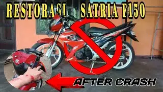 RESTORASI SATRIA F 150 ‼️after crash‼️Akibat BAN sabun || PR1M4X SX-01