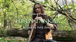 Ártemy Pagan - Tusen Tankar (Swedish Folk Song)