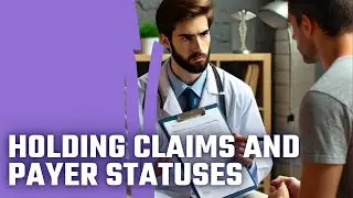 Healthcare Billing Tips: Holding Claims and Payer Statuses