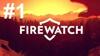 Firewatch #1 - Первый Взгляд