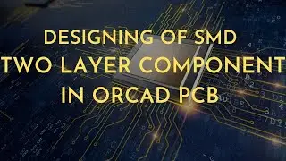 Design SMD Two Layer Component in OrCad PCB