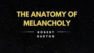 The Anatomy of Melancholy Summary by Robert Burton | UGC NET English Important Topic