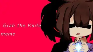 GRAB THE KNIFE ||MEME||~UNDERTALE FRISK ~ ||gacha life||гача мема