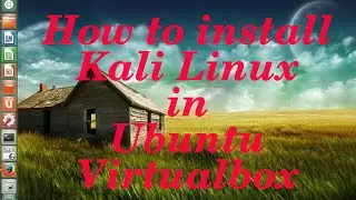 (step by step ) How to install Kali Linux in Ubuntu Virtualbox  for penetration testing and hacking