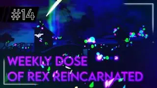Weekly Dose of Rex: Reincarnated #14