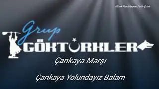 ÇANKAYA MARŞI / GRUP GÖKTÜRKLER / BİLGE KAĞAN KARA