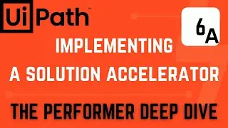 Implementing a Solution Accelerator-Part 6A: Performer Deep Dive | UiPath Tutorial