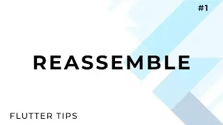 Streamlining development with reassemble | Flutter Advanced