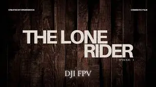 The Lone Rider EP.I - DJI FPV + My Thoughts After More Than 3 Months