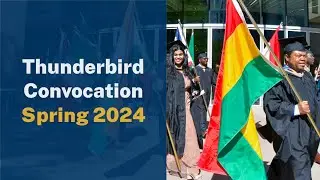 Thunderbird School of Global Management Convocation Ceremony: Spring 2024