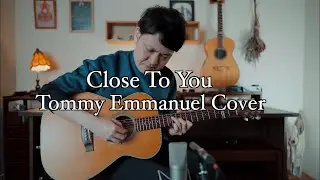 Close To You - Tommy Emmanuel Cover
