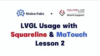 LVGL Usage with Squareline & MaTouch Lesson #2