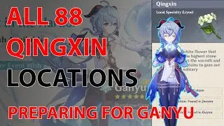 Preparing for Ganyu!! All 88 Qingxin Locations